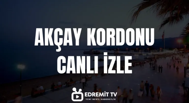 Akçay Kordonu Canlı İzle