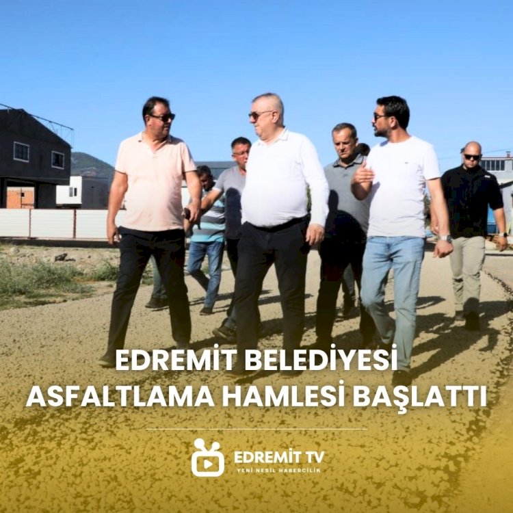 Edremit Belediyesi asfaltlama hamlesi başlattı